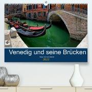 Venedig und seine Brücken (Premium, hochwertiger DIN A2 Wandkalender 2022, Kunstdruck in Hochglanz)