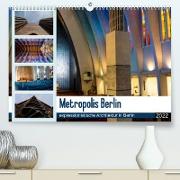 Metropolis Berlin - expressionistische Architektur in Berlin (Premium, hochwertiger DIN A2 Wandkalender 2022, Kunstdruck in Hochglanz)