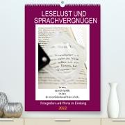 Leselust und Sprachvergnügen, Fotografien und Worte im Einklang (Premium, hochwertiger DIN A2 Wandkalender 2022, Kunstdruck in Hochglanz)
