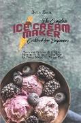 The Complete Ice Cream Maker Cookbook for Beginners