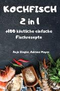 KOCHFISCH 2 in 1 +100 köstliche einfache Fischrezepte
