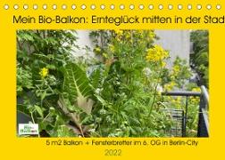 Mein Bio-Balkon: Ernteglück mitten in der Stadt (Tischkalender 2022 DIN A5 quer)