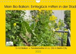 Mein Bio-Balkon: Ernteglück mitten in der Stadt (Wandkalender 2022 DIN A4 quer)