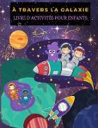 A Travers La Galaxie: Pages de coloriage amusantes sur les galaxies et les planètes pour les garçons et les filles. Activités spatiales et l