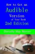 How to Get an Audible Version of Your Book: 2nd Edition