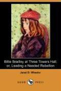 Billie Bradley at Three Towers Hall, Or, Leading a Needed Rebellion (Dodo Press)