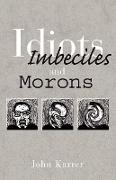 Idiots, Imbeciles and Morons