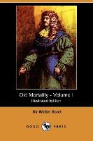 Old Mortality - Volume I (Illustrated Edition) (Dodo Press)