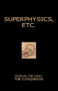 Superphysics, etc