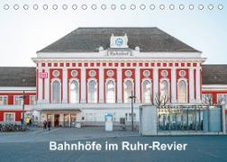 Bahnhöfe im Ruhr-Revier (Tischkalender 2022 DIN A5 quer)
