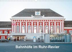 Bahnhöfe im Ruhr-Revier (Wandkalender 2022 DIN A3 quer)