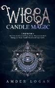 Wicca Candle Magic: 2 Books in 1: The Ultimate Practical Magic Guide. Discover the Fire's Energy and Enjoy Candle Rituals and Magic Spells