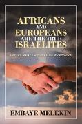 Africans and Europeans Are the True Israelites