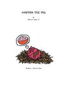 Martha the Pig