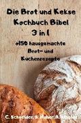 Die Brot und Kekse Kochbuch Bibel 3 in 1