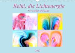 Reiki, die Lichtenergie-Für Mutter und Kind (Wandkalender 2022 DIN A3 quer)