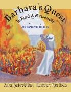 Barbara's Quest to Find a Messenger Journeys Iii & Iv