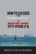 How to Succeed from Seaman Recruit (E-1) to Master Chief Petty Officer (E-9)