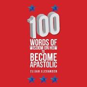 100 Words of Wisdom on How to Become Apastolic