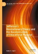 Jefferson¿s Revolutionary Theory and the Reconstruction of Educational Purpose
