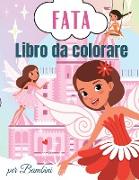 Fata Libro da Colorare per Bambini: Libro da colorare carino fata per i bambini Per i bambini piccoli, bambini in età prescolare, ragazzi e ragazze et