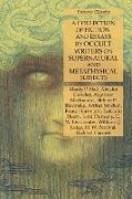 A Collection of Fiction and Essays by Occult Writers on Supernatural and Metaphysical Subjects