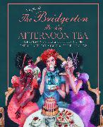 The Unofficial Bridgerton Book of Afternoon Tea