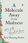 A Molecule Away from Madness