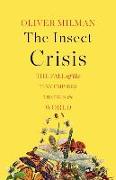 The Insect Crisis: The Fall of the Tiny Empires That Run the World