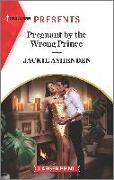 Pregnant by the Wrong Prince: An Uplifting International Romance