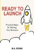 Ready to Launch: Practical Steps for Starting Your Business