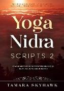 Yoga Nidra Scripts 2: More Meditations for Effortless Relaxation, Rejuvenation and Reconnection