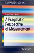 A Pragmatic Perspective of Measurement