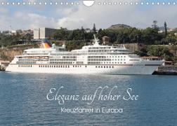 Eleganz auf hoher See - Kreuzfahrer in Europa (Wandkalender 2022 DIN A4 quer)