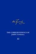 The Correspondence of John Tyndall, Volume 12: The Correspondence, March 1871-May 1872