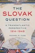 The Slovak Question: A Transatlantic Perspective, 1914-1948