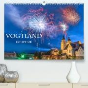 Vogtland ist Spitze (Premium, hochwertiger DIN A2 Wandkalender 2022, Kunstdruck in Hochglanz)