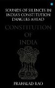 Sounds of Silences in India's Constitution- Dangers Ahead