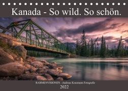 Kanada - So wild. So schön. (Tischkalender 2022 DIN A5 quer)