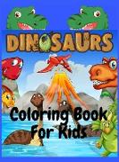 Dinosaurs Coloring Book For Kids: Fun and Awesome Coloring Book For Kids Ages 4-8