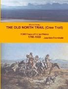 Alberta History - The Old North Trail (Cree Trail), 15,000 Years of Indian History