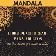 Mandala - Libro de colorear para adultos con 101 diseños que alivian el estrés