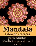Mandala - Libro de colorear para adultos con 100 diseños que alivian el estrés