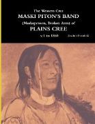 The Western Cree MASKI PITON'S BAND (Maskepetoon, Broken Arm) of PLAINS CREE v.1 to 1870