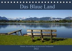 Das Blaue Land - Himmel, Seen und Berge im bayerischen Voralpenland (Tischkalender 2022 DIN A5 quer)
