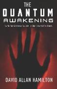 The Quantum Awakening: Faith and Science Collide in the Search For Truth