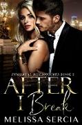 After I Break (Immortal Billionaires Book 2)