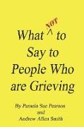 What Not to Say to People who are Grieving