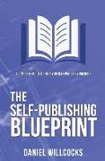 The Self-publishing Blueprint: A complete guide to help you self-publish your book