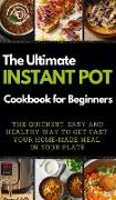 THE ULTIMATE INSTANT POT COOKBOOK FOR BEGINNERS